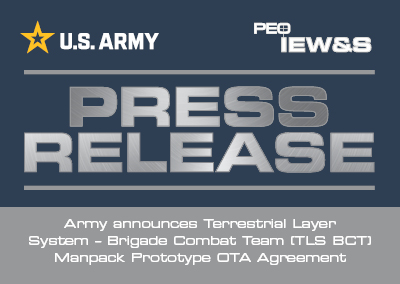 Army announces Terrestrial Layer System – Brigade Combat Team (TLS BCT) Manpack Prototype OTA Agreement